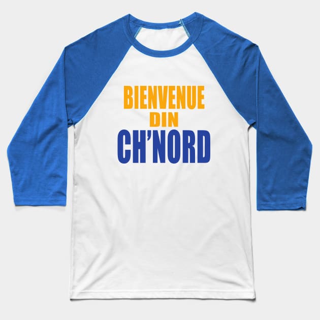 Bienvenue din Ch'nord Baseball T-Shirt by Extracom